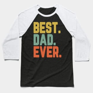 Best Dad Ever Father's Day Gift Daddy For Men Baseball T-Shirt